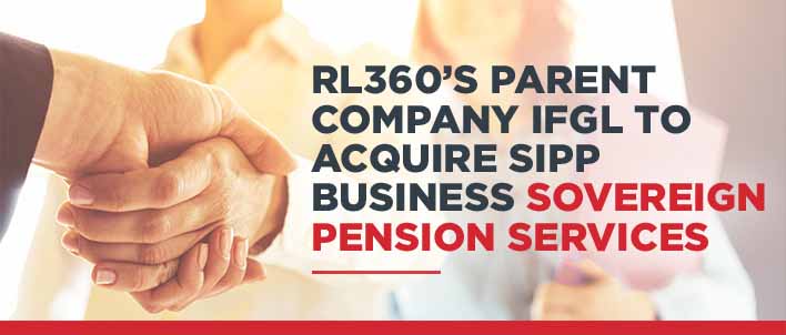 RL360's parent IFGL to acquire SIPP business Sovereign Pension Services